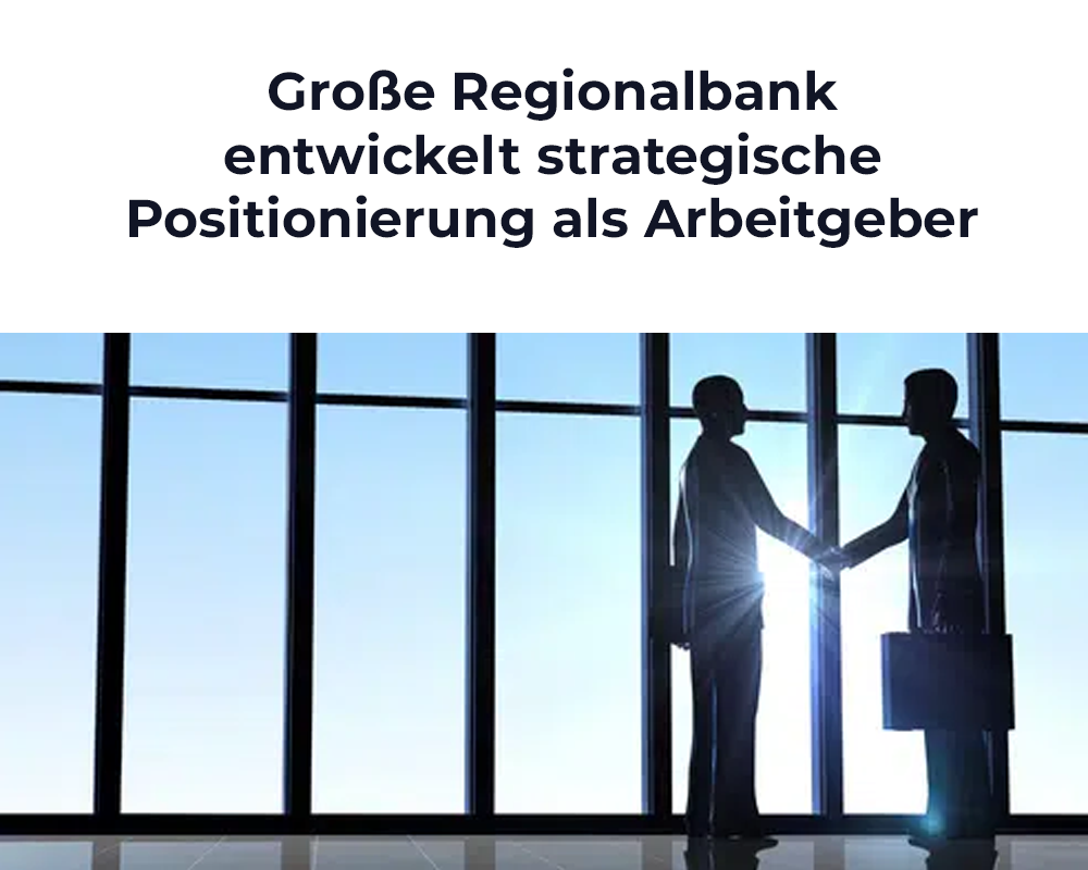 Große Regionalbank entwickelt strategische Positionierung als Arbeitgeber